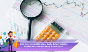 Cara-Menentukan-Nilai-Wajar-Suatu-Saham-Sebelum-Melakukan-Pembelian-dalam-Jumlah-Besar