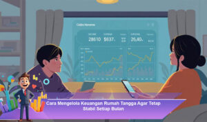 Cara-Mengelola-Keuangan-Rumah-Tangga-Agar-Tetap-Stabil-Setiap-Bulan