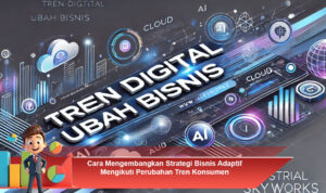 Cara-Mengembangkan-Strategi-Bisnis-Adaptif-Mengikuti-Perubahan-Tren-Konsumen