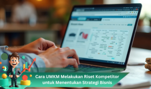 Cara UMKM Melakukan Riset Kompetitor untuk Menentukan Strategi Bisnis