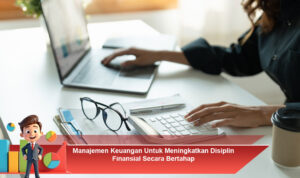 Manajemen-Keuangan-Untuk-Meningkatkan-Disiplin-Finansial-Secara-Bertahap