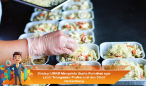 Strategi-UMKM-Mengelola-Usaha-Rumahan-agar-Lebih-Terorganisir-Profesional-dan-Stabil-Berkembang